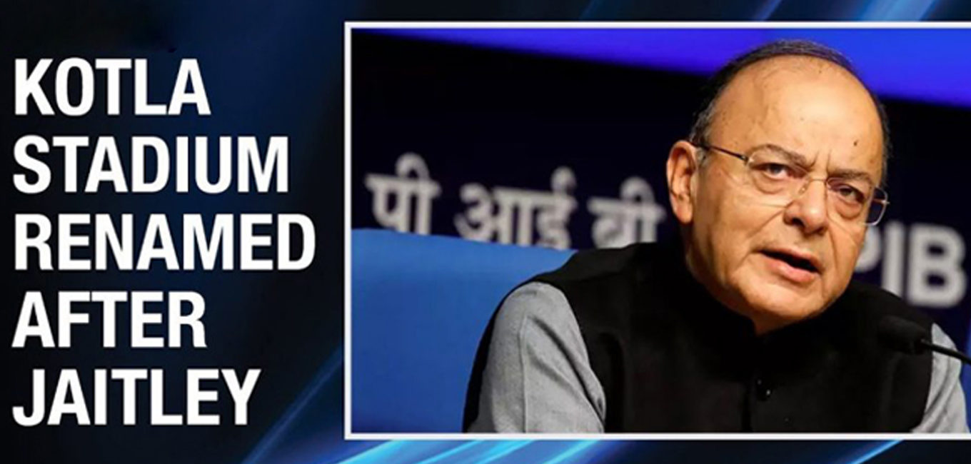 Feroz Shah Kotla Stadium renamed after Arun Jaitley, pavilion stand unveiled as Virat Kohli stand