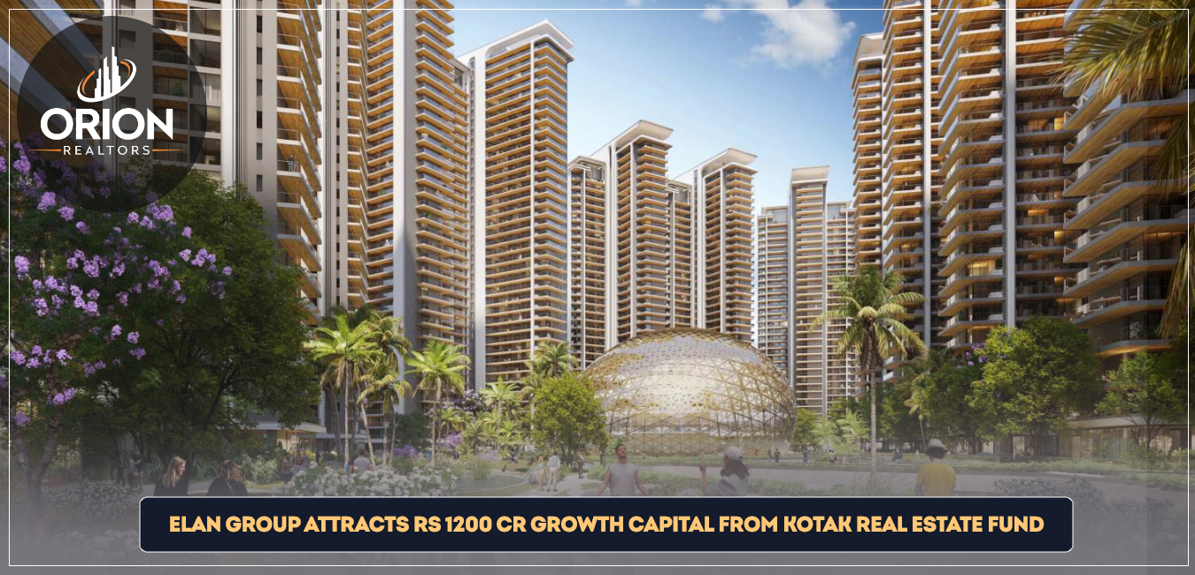 Elan Group attracts Rs 1200 cr growth capital from Kotak Real Estate Fund