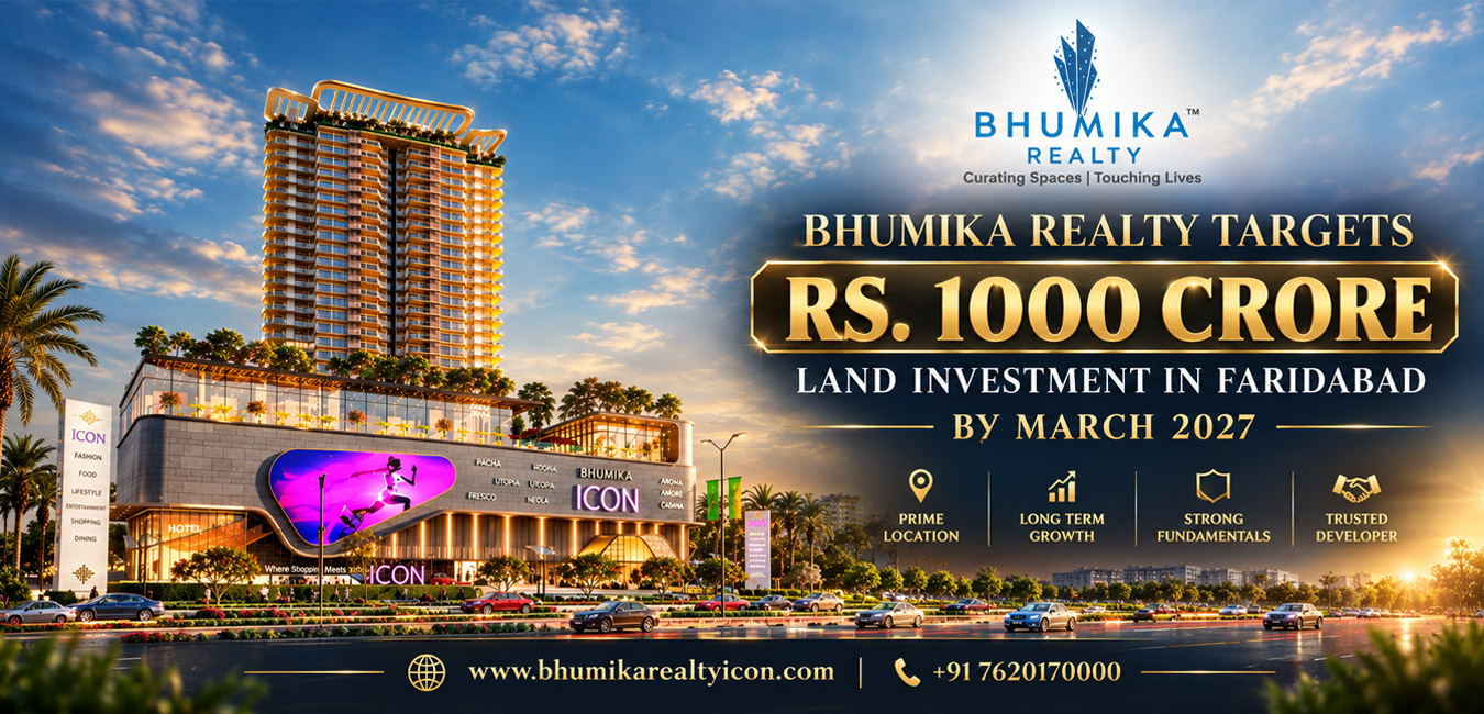 BHUMIKA-REALTY-TARGETS-RS.-1000-CRORE-LAND-INVESTMENT-IN-FARIDABAD-BY-MARCH-2027